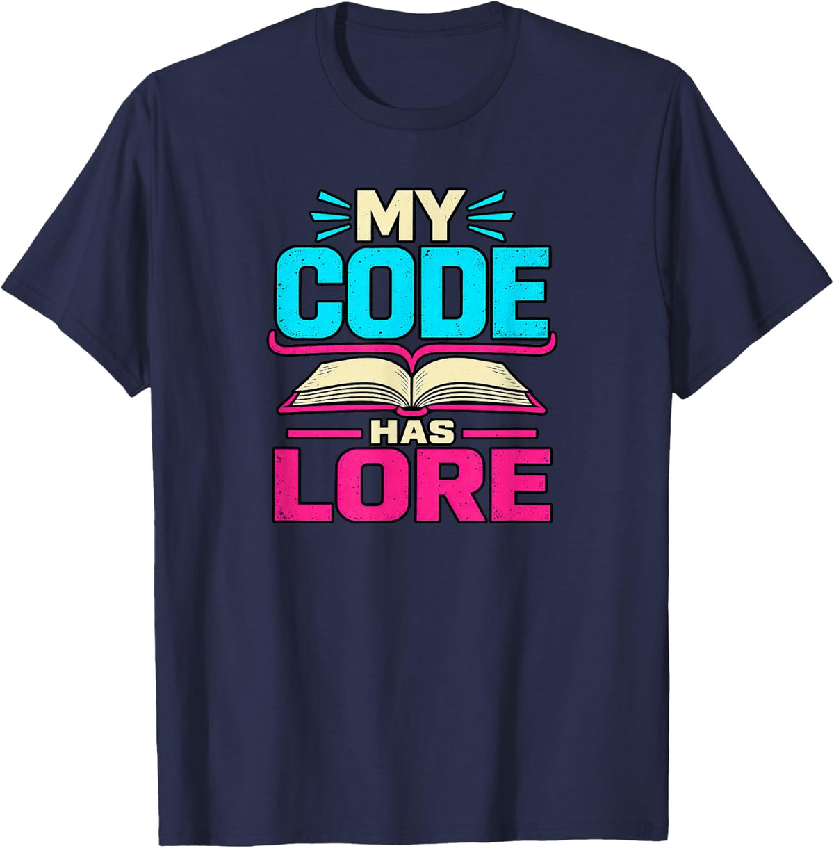My Code Has Lore Programming Storytelling Humor T-Shirt - Navy Blue