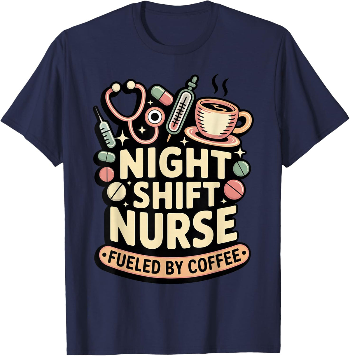Fueled By Coffee RN Medical Healthcare Night Shift Nurse T-Shirt - Navy Blue