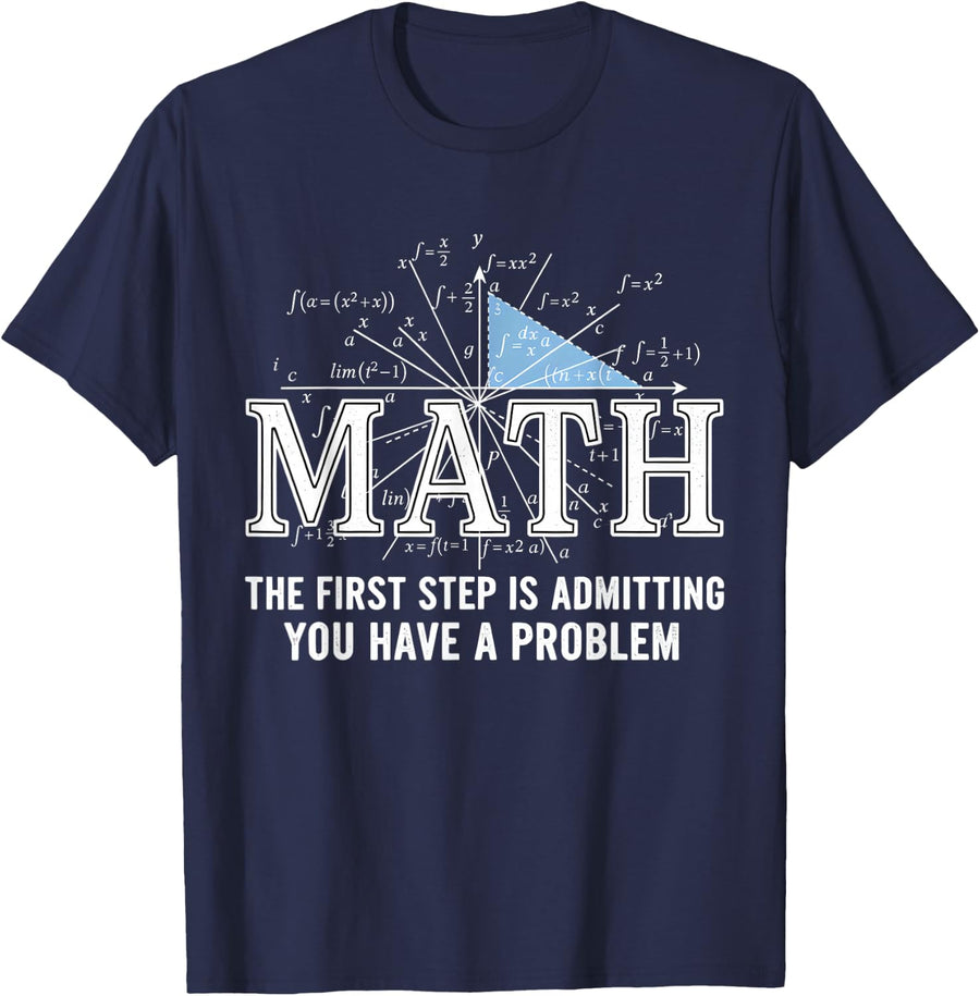 Math The First Step is Admitting You Have A Problem Men T-Shirt - Navy Blue