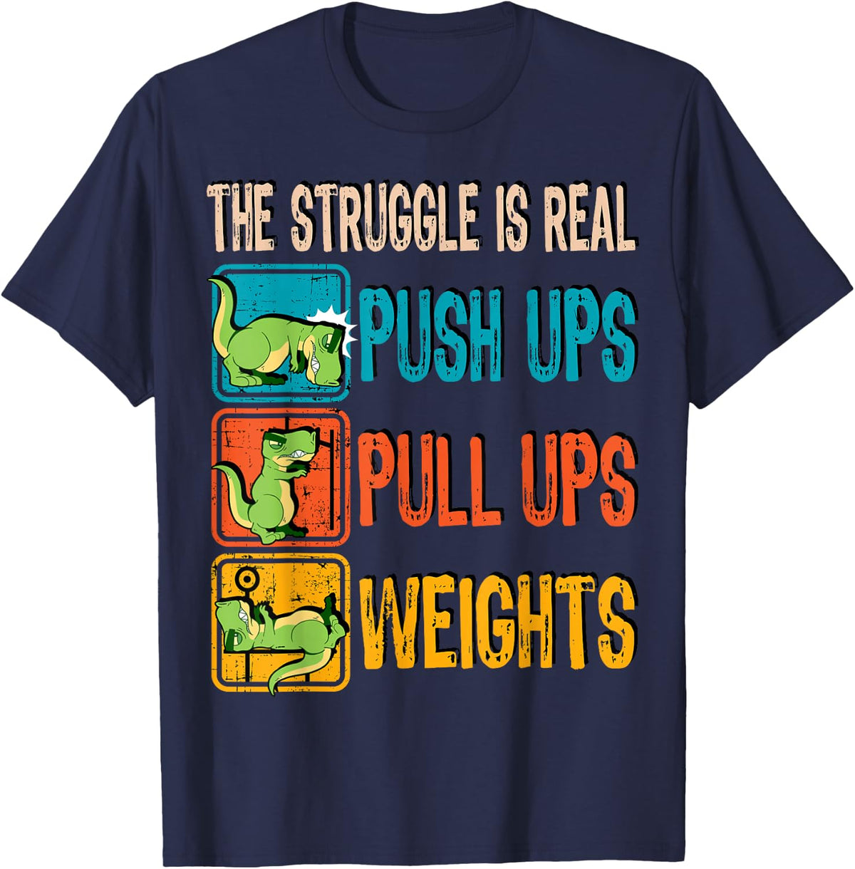 The Struggle Is Real Funny T-Rex Gym Work Out Fitness Gift T-Shirt - Navy Blue