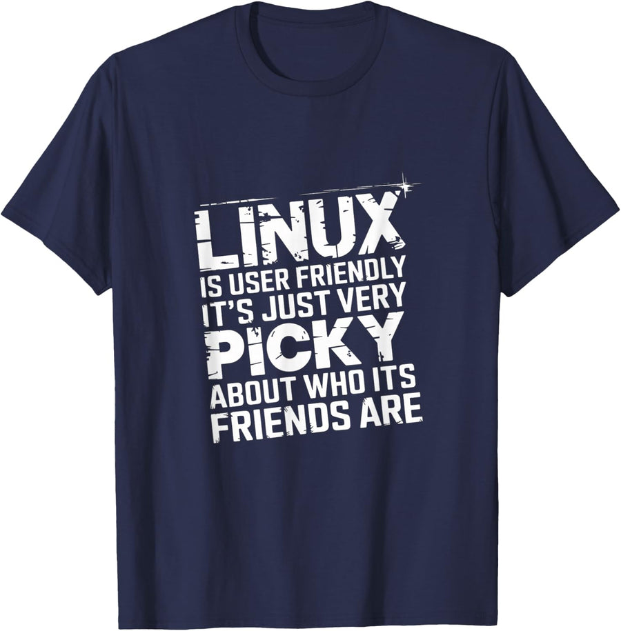 Linux Is User-Friendly Just Picky About Friends ------ T-Shirt - Navy Blue
