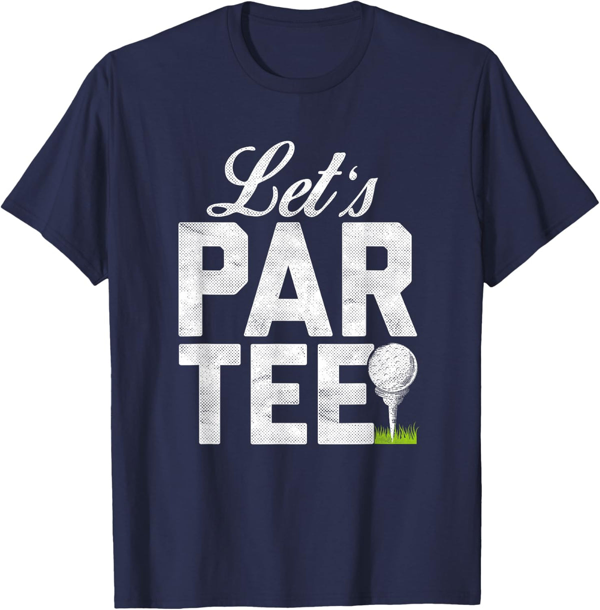 Let's Par Tee Partee Funny Golfing T-Shirt T-Shirt - Navy Blue