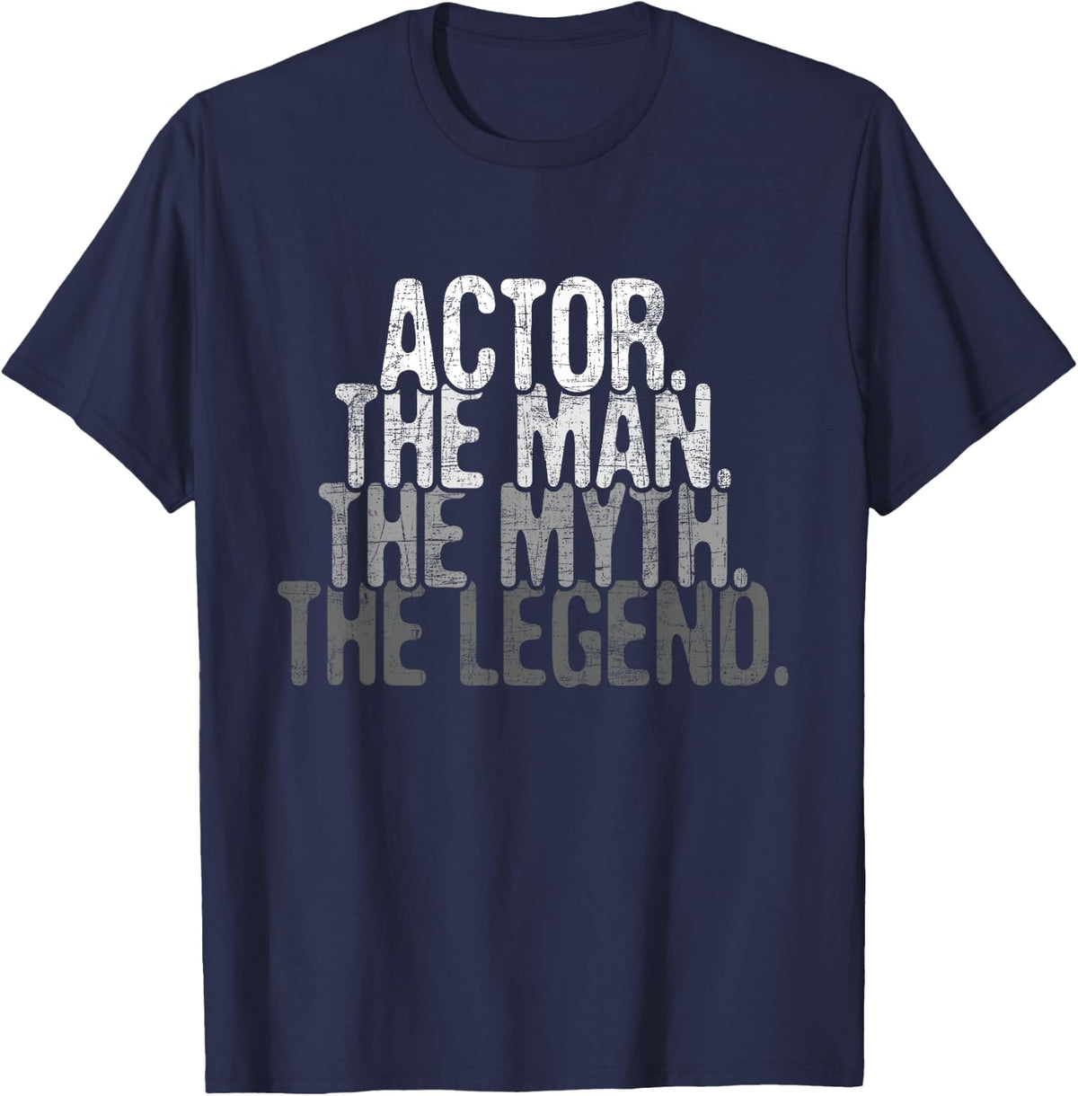 Actor The Man Myth Legend - Drama Acting Lover Theater T-Shirt Small - Navy Blue