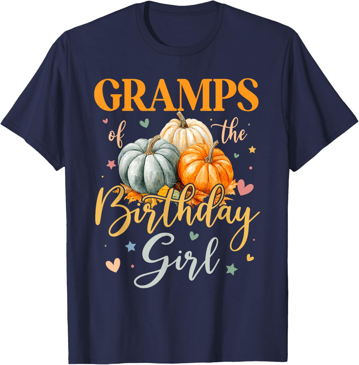 Gramps of The Birthday Girl Pumpkin Thanksgiving Family T-Shirt - Navy Blue