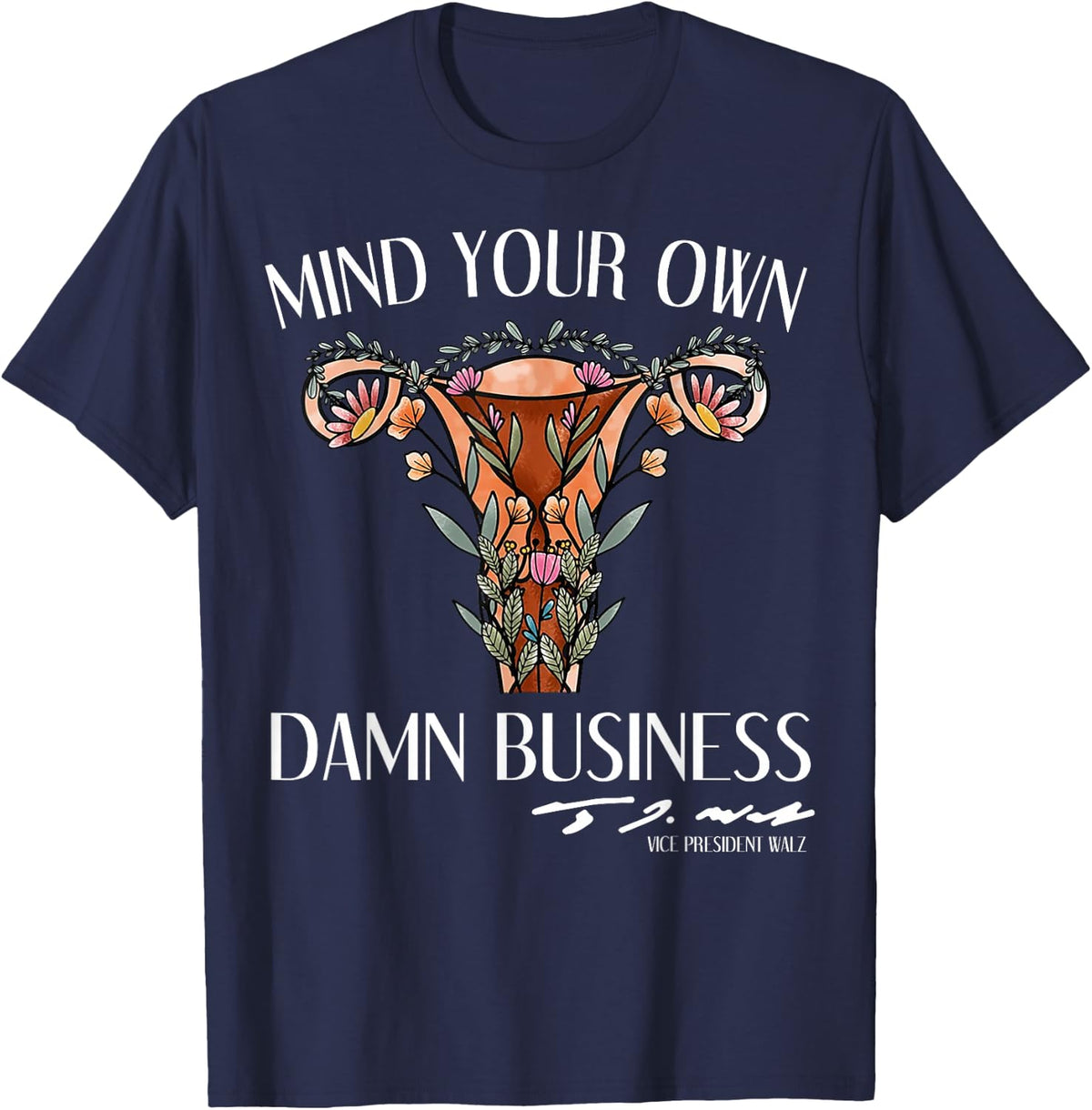 Mind Your Own Damn Business Uterus T-Shirt - Navy Blue