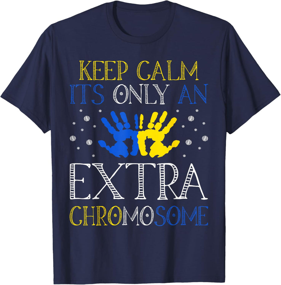 Keep Calm It's Only An Extra Chromosome Down Syndrome Awareness Tee T-Shirt - Navy Blue