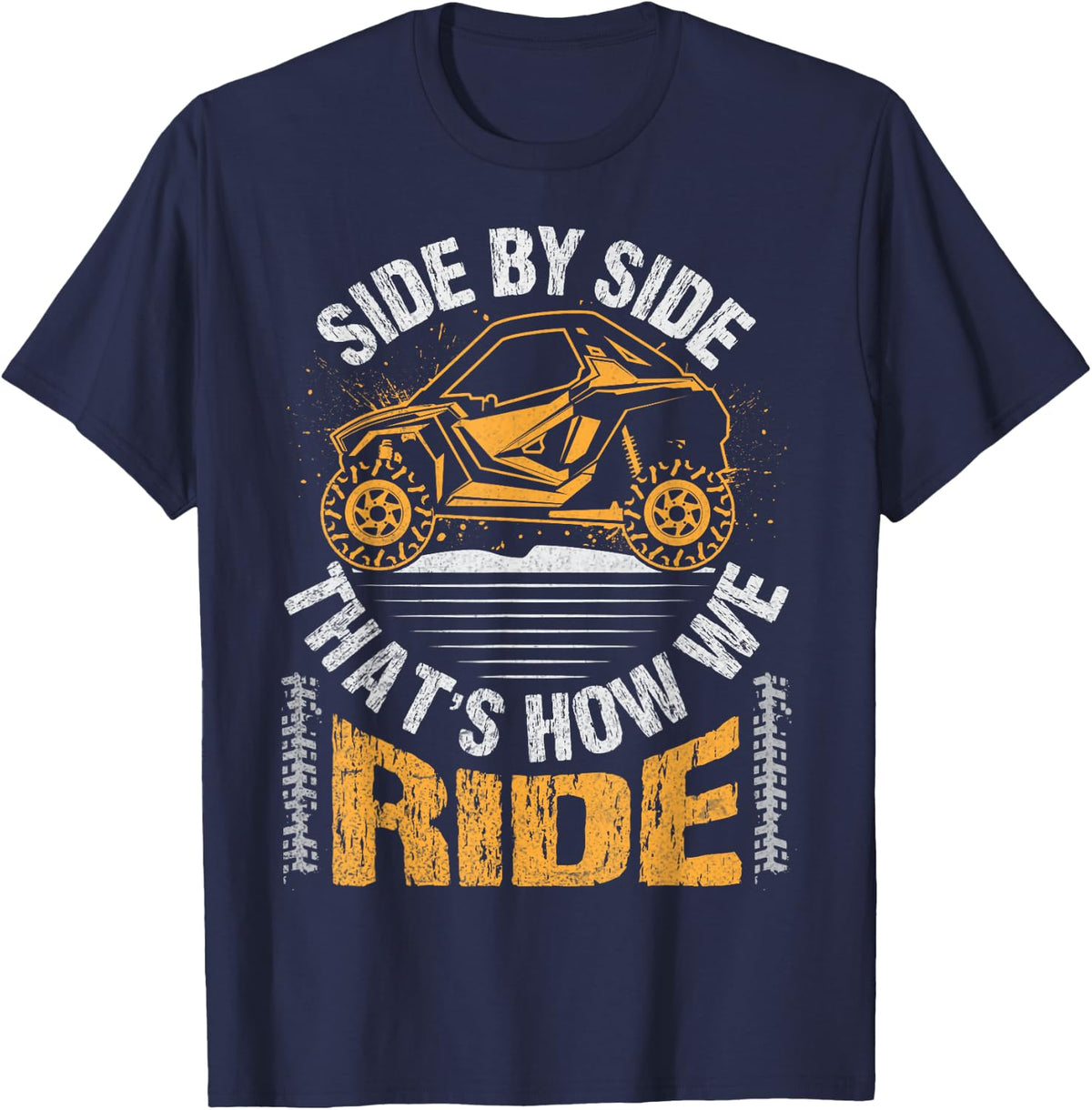 Side by Side - that's how we ride Quote for a UTV Lover T-Shirt - Navy Blue
