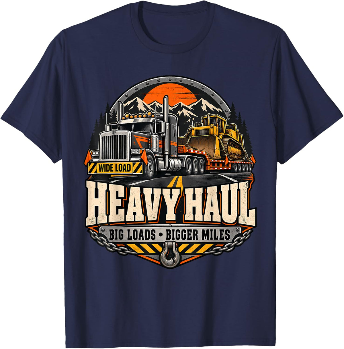Heavy Haul Truck Driver Big Loads Bigger Miles Trucker T-Shirt - Navy Blue