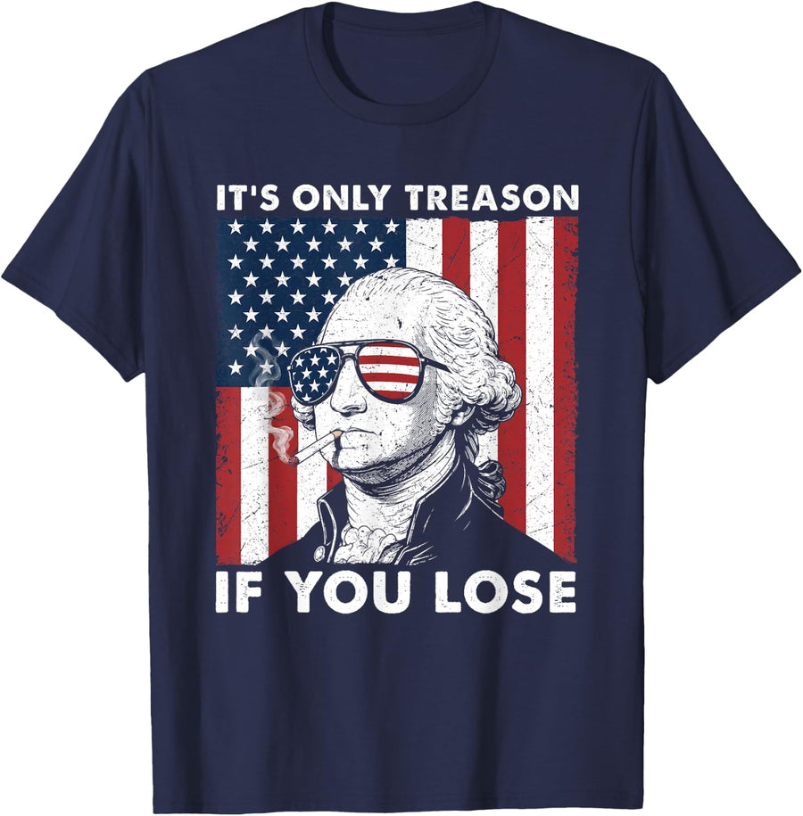 Its Only Treason If You Lose 4th of July USA Flag Men Women T-Shirt - Navy Blue