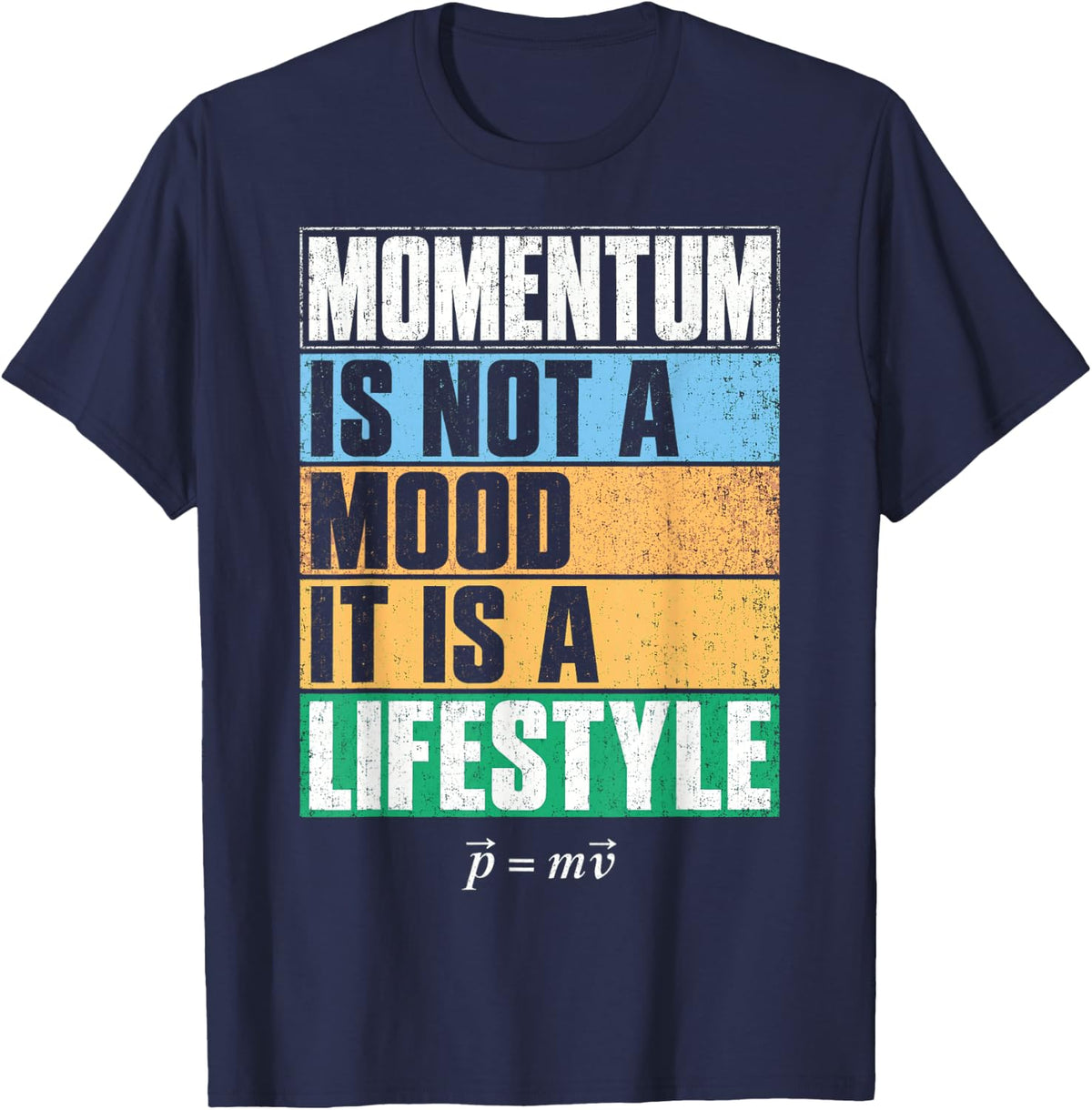 Physics Momentum is Not A Mood It is A Lifestyle T-Shirt - Navy Blue