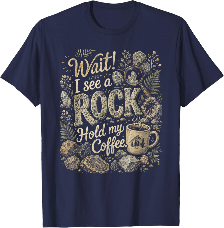 Wait I See A Rock Hold My Coffee Rock Collecting T-Shirt - Navy Blue
