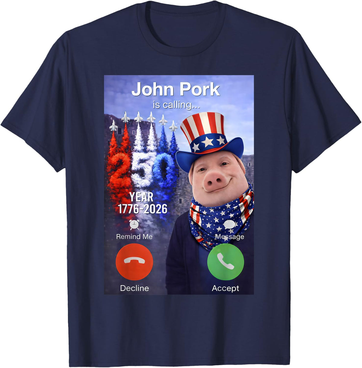 Funny 4th of July John Pork is Calling 250 Anniversary USA T-Shirt - Navy Blue