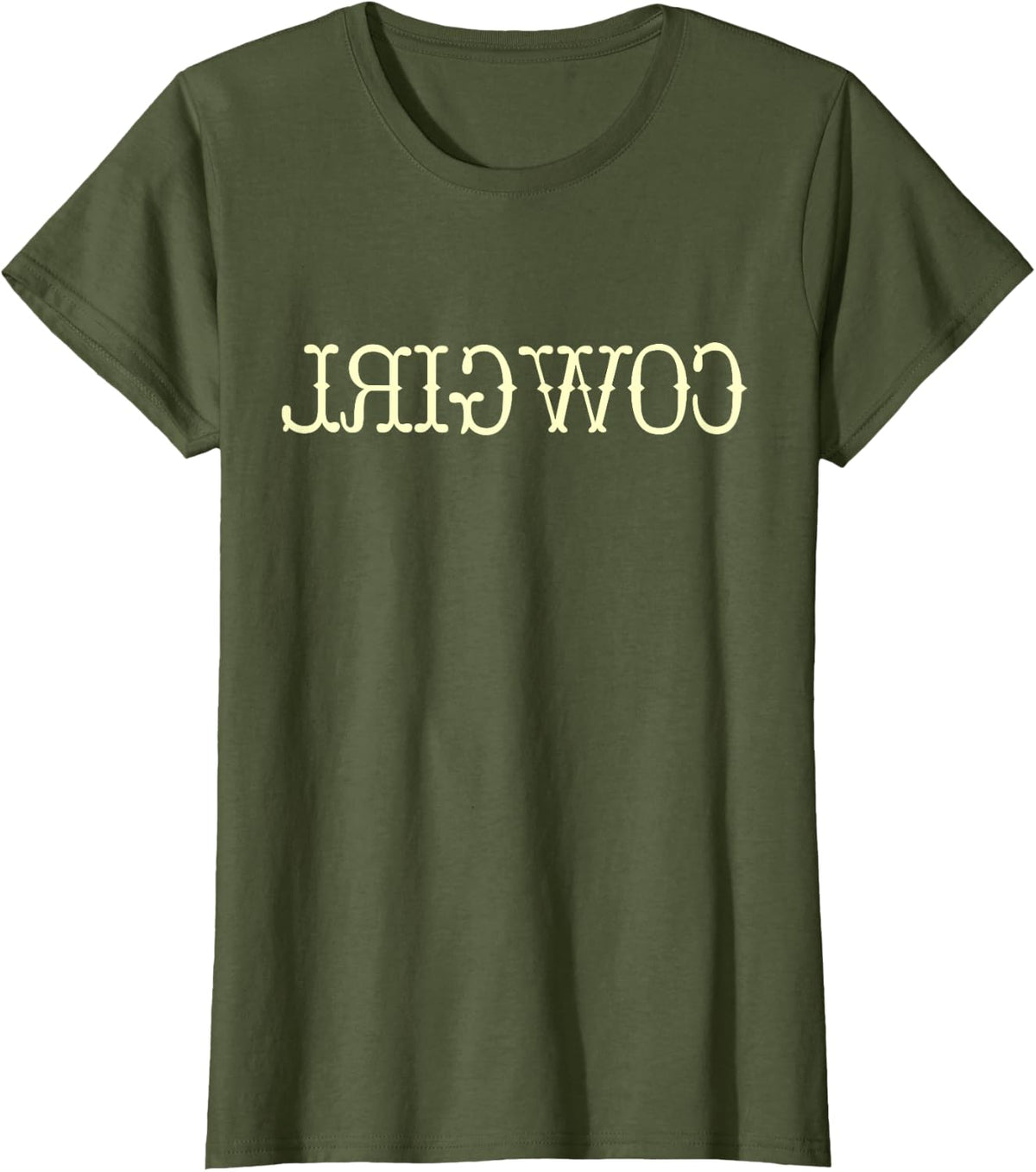 Funny Country Cowgirl Reverse Cowgirl T-Shirt - Olive Green
