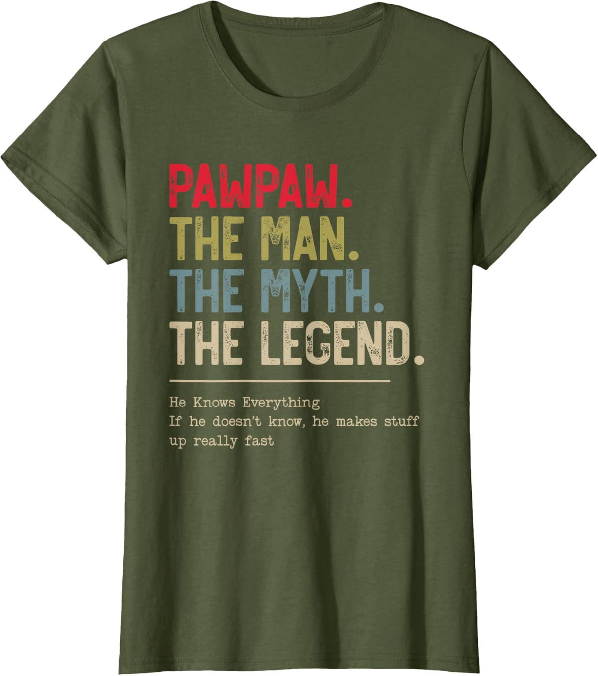 Pawpaw The Man The Myth The Legend He Knows Everything T-Shirt - Olive Green