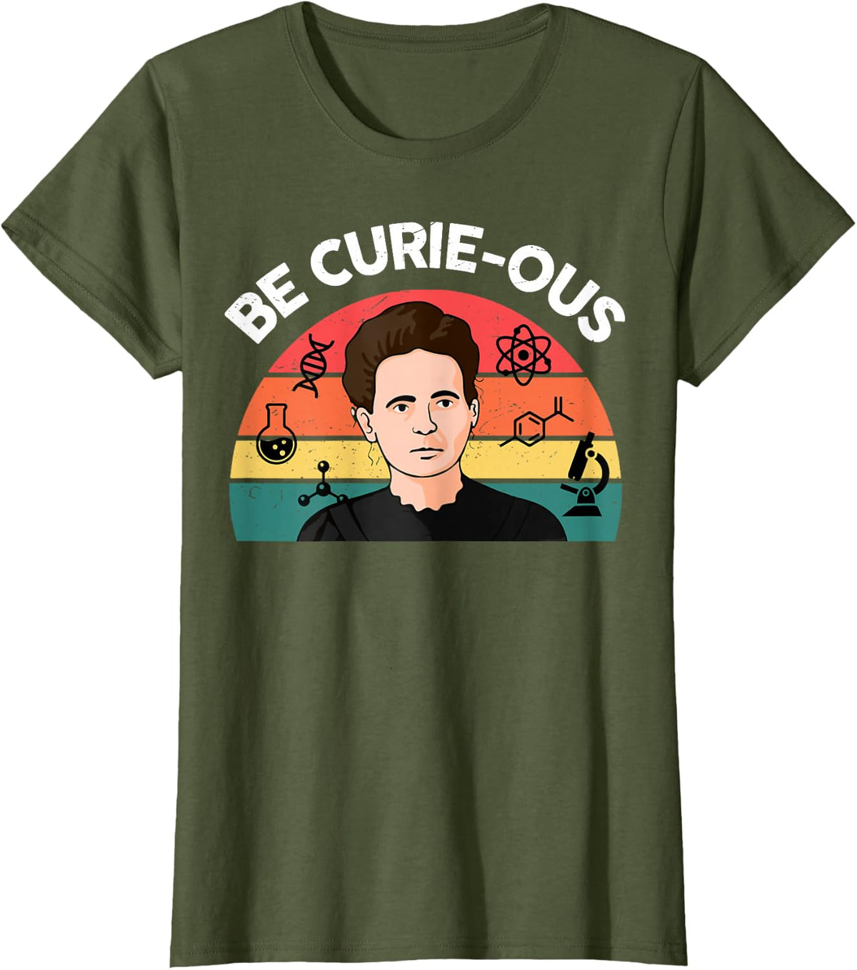 Science-Shirt Be Curie-OUS Marie Curie Funny Chemist Teacher T-Shirt - Olive Green