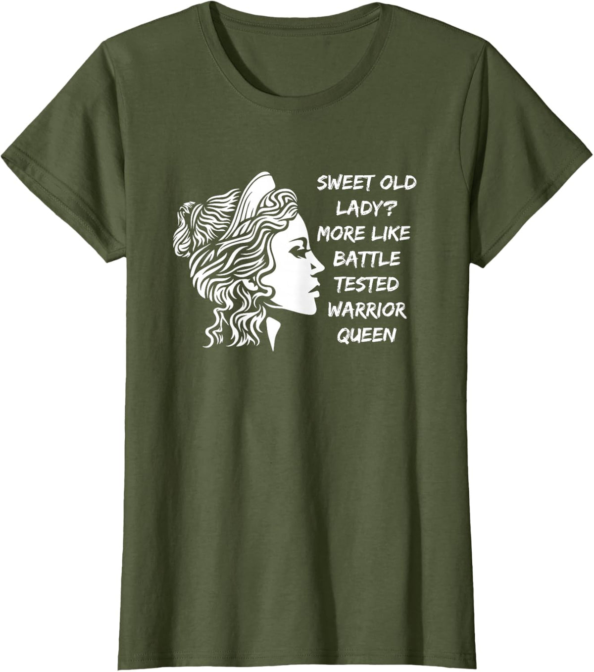 Funny Sweet Old Lady? More Like Battle-Tested Warrior Queen T-Shirt - Olive Green