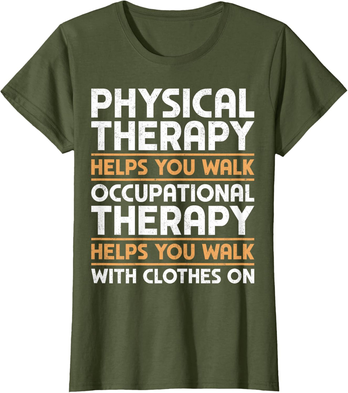 Occupational Therapy Helps You Walk with Clothes On T-Shirt - Olive Green