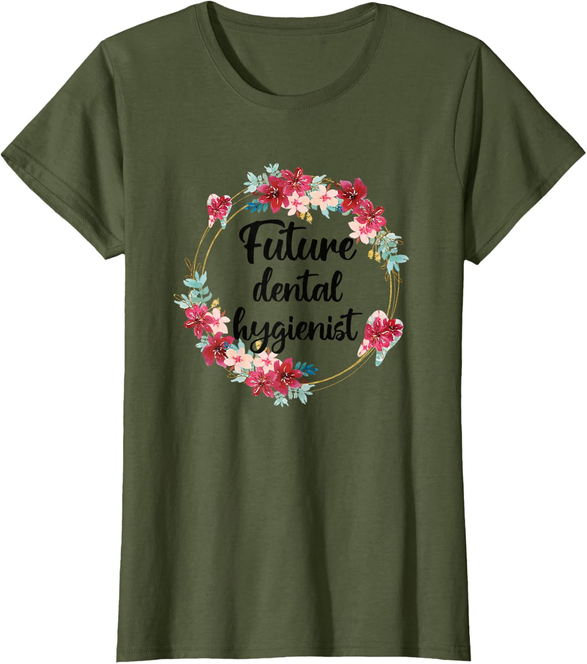 Future Dental Hygienist Dental Hygiene School T-Shirt - Olive Green