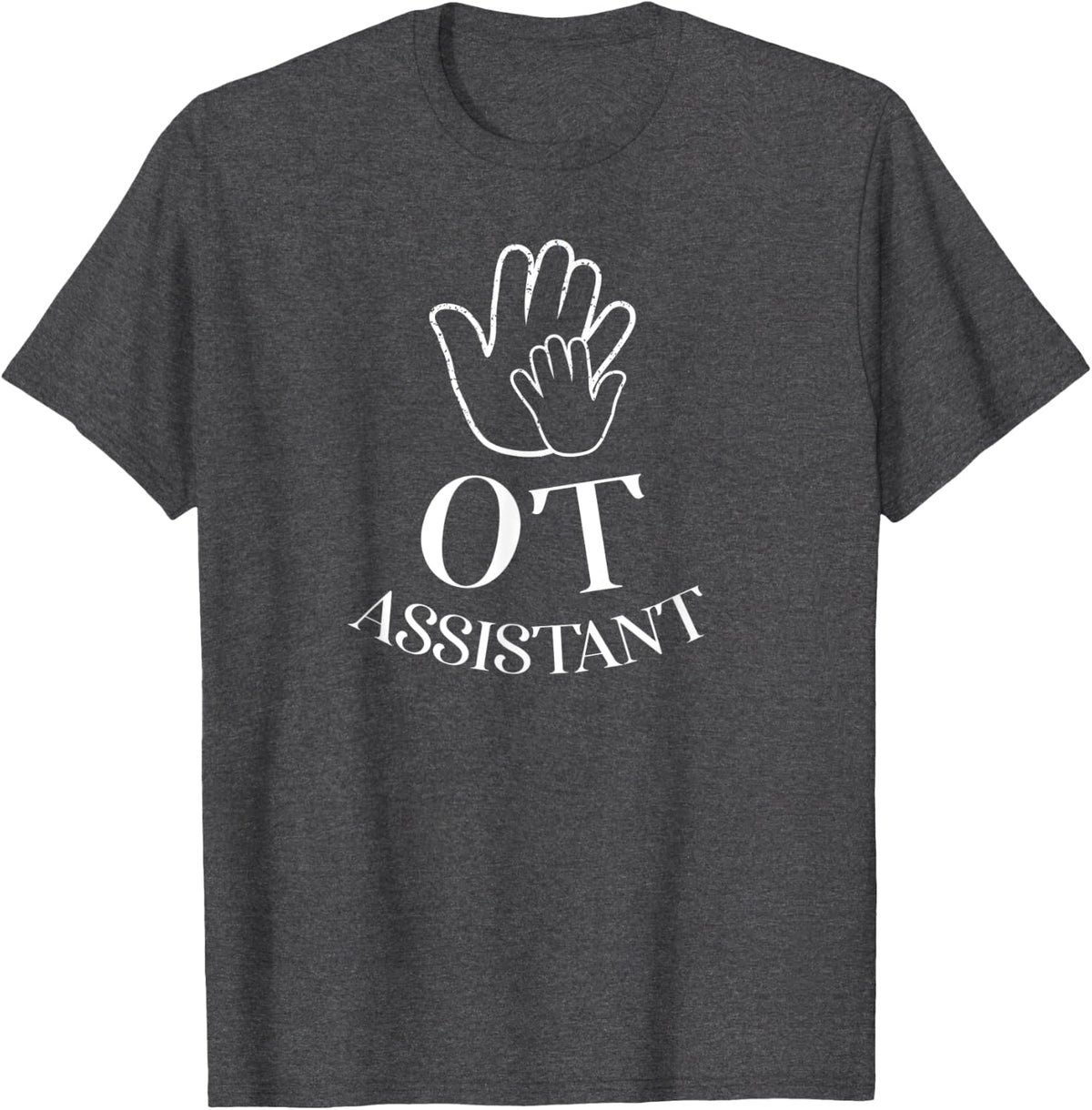 OT Assistant Occupational Therapy Assistant Shirt OTA Gift T-Shirt - Dark Heather Grey