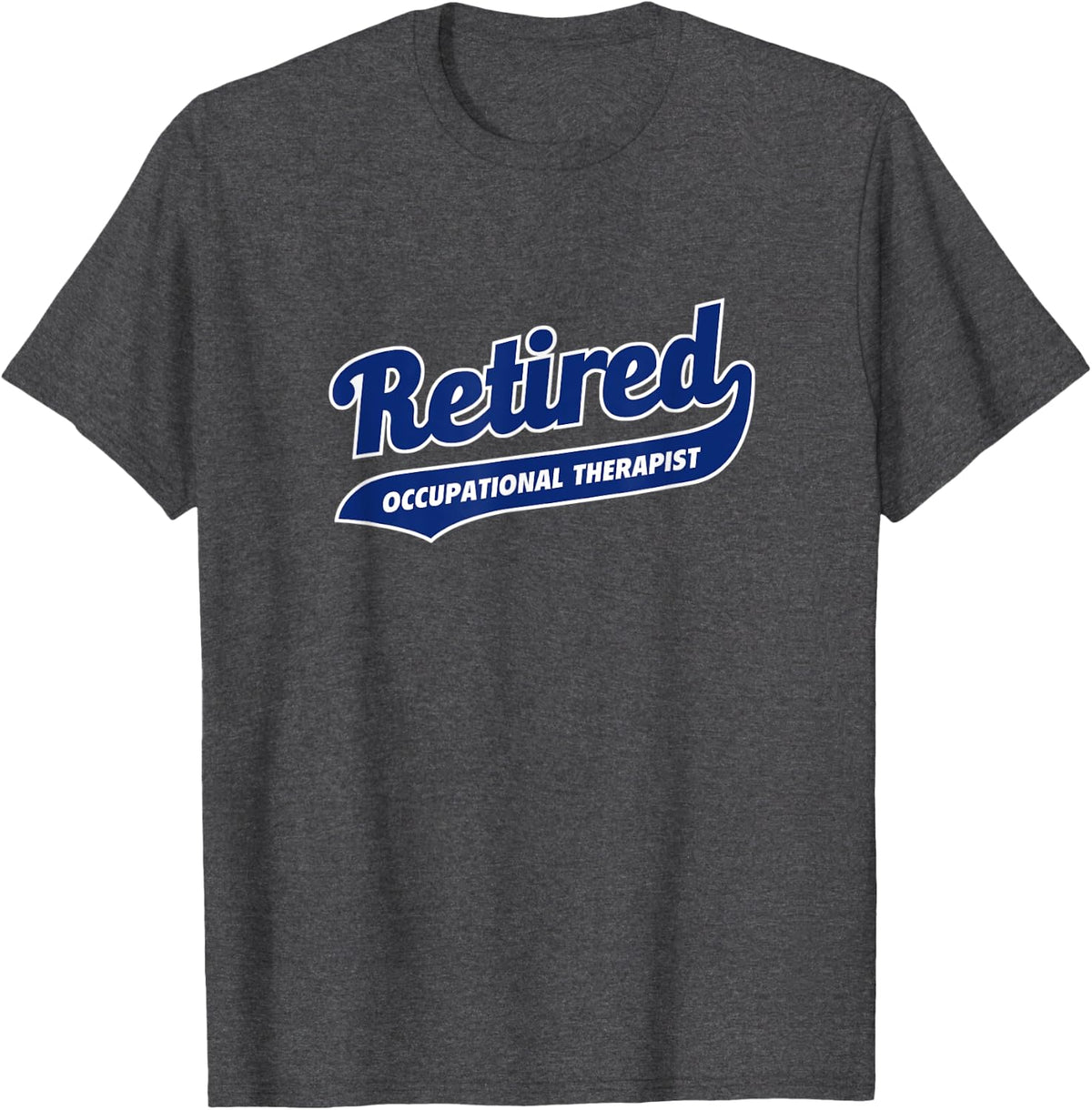Job Retirement Gift for Retired Occupational Therapist T-Shirt - Dark Heather Grey
