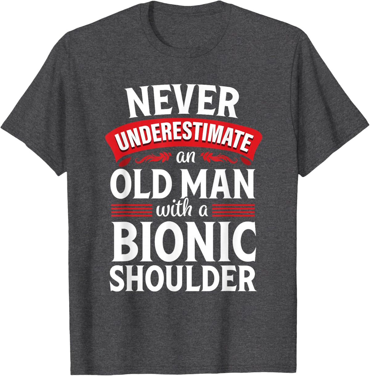 Shoulder Surgery Funny Old Quote Replacement Recovery T-Shirt - Dark Heather Grey