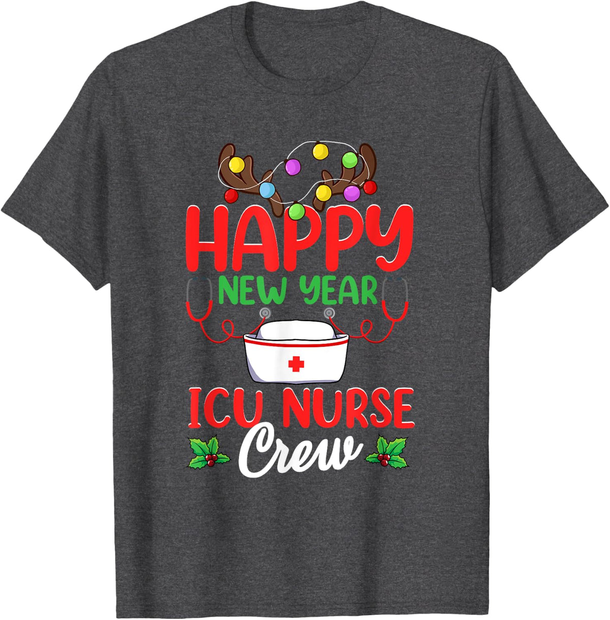 Happy New Year ICU Nurse Crew Reindeer Nurse Christmas T-Shirt - Dark Heather Grey