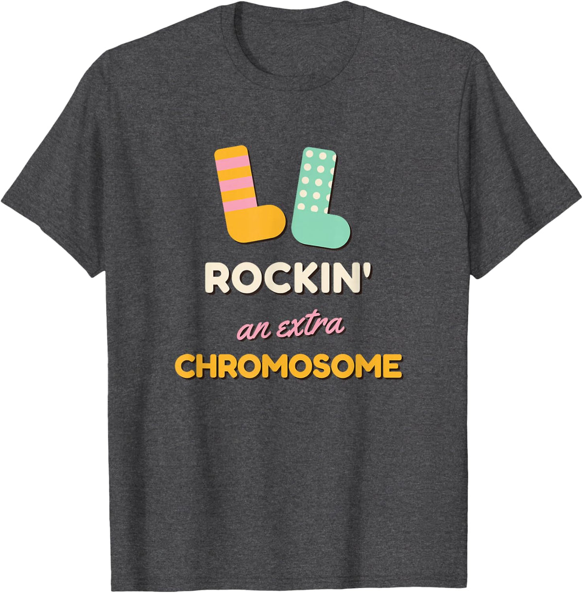 Rockin an Extra Chromosome Down Syndrome Awareness Pride T-Shirt - Dark Heather Grey