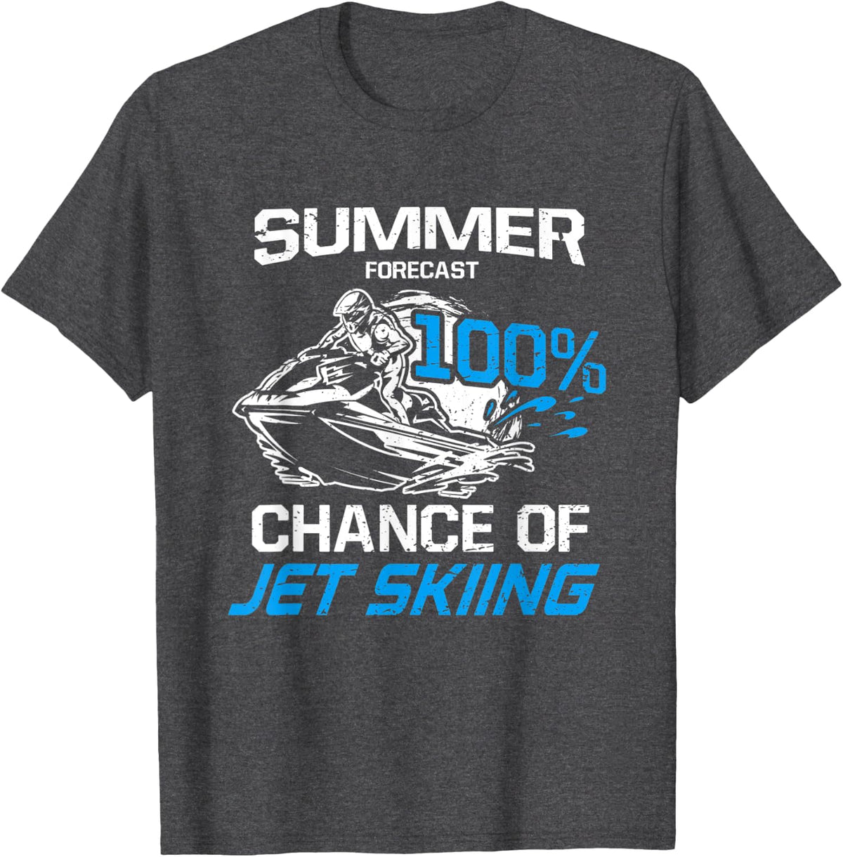Summer Forecast 100% Chance Of Jet Skiing T-Shirt - Dark Heather Grey