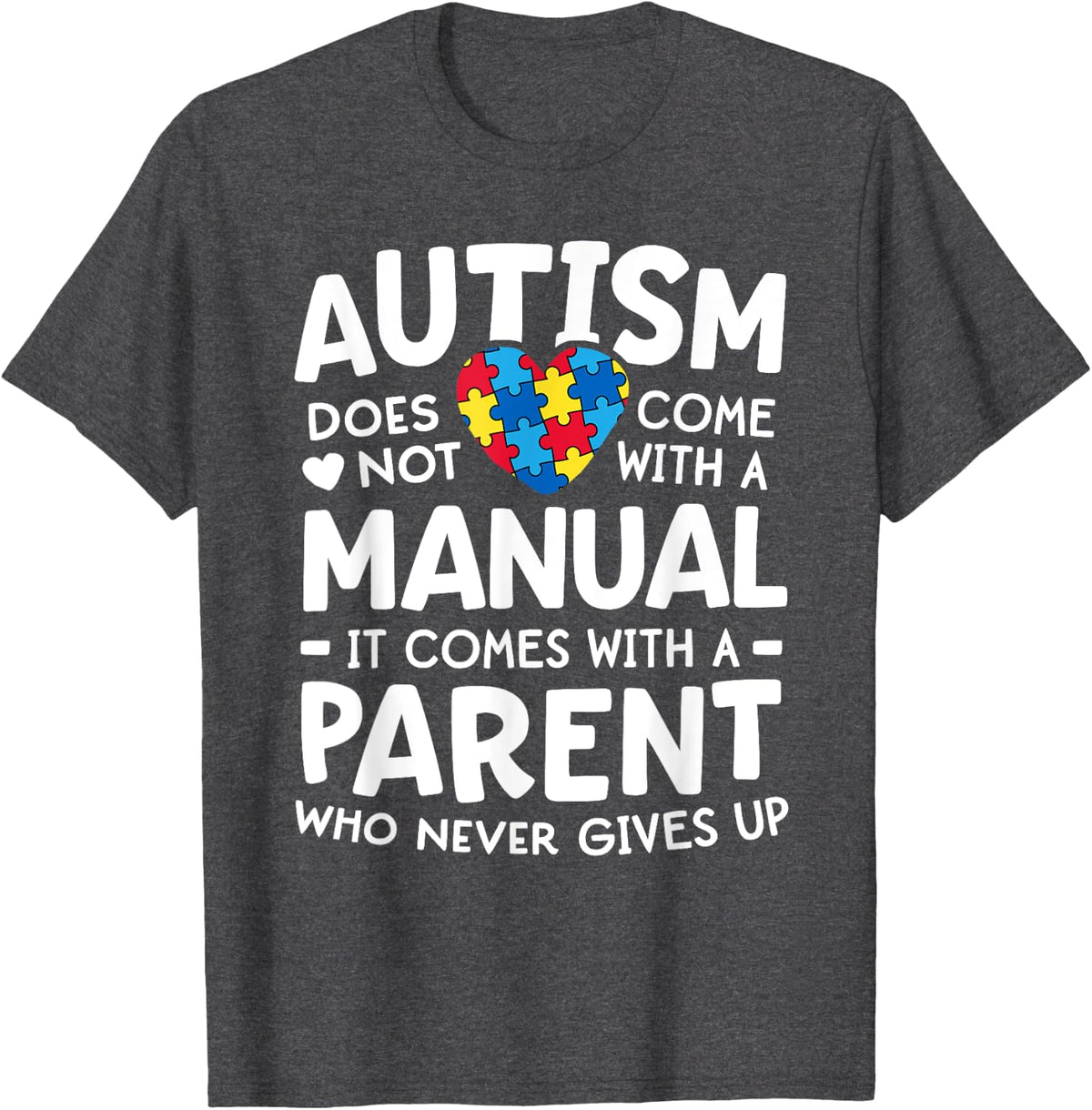 Autism Awareness Shirt Men Women Parent Never Gives Up T-Shirt - Dark Heather Grey
