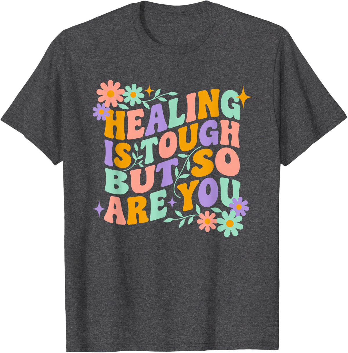 Healing is Tough But So are You, Medical Registered Nurse T-Shirt - Dark Heather Grey