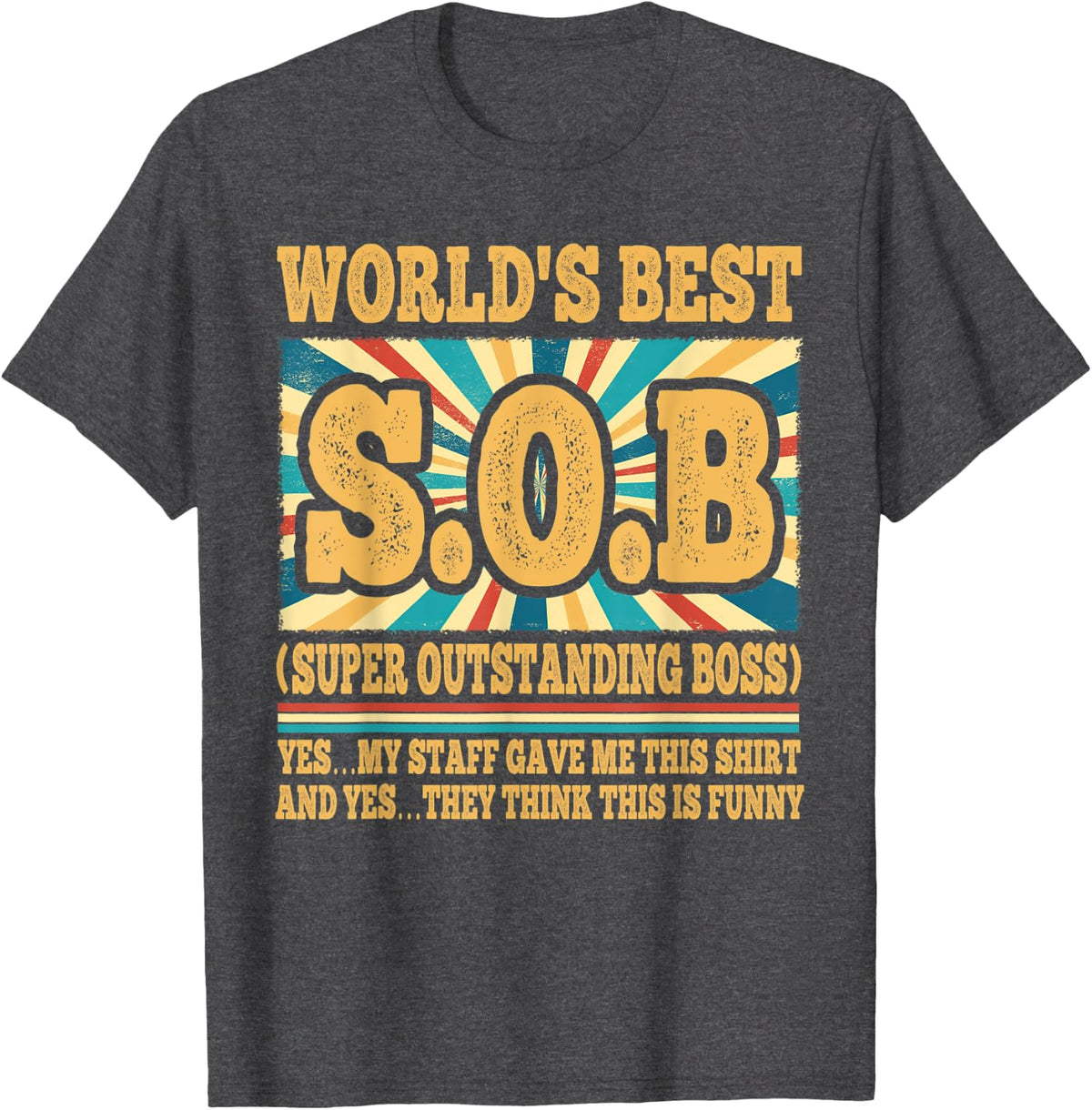 World's Best S.O.B Super Outstanding Boss Funny Colleague T-Shirt - Dark Heather Grey