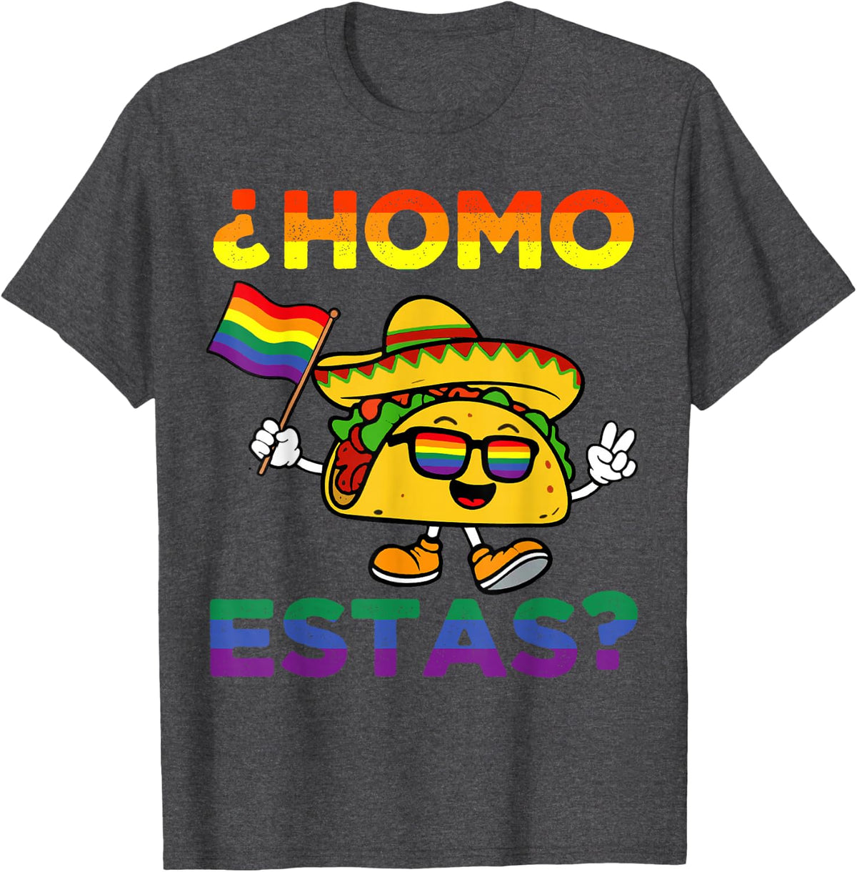 Homo Estas Funny Taco Rainbow Flag Sunglasses Gay Pride LGBT T-Shirt - Dark Heather Grey