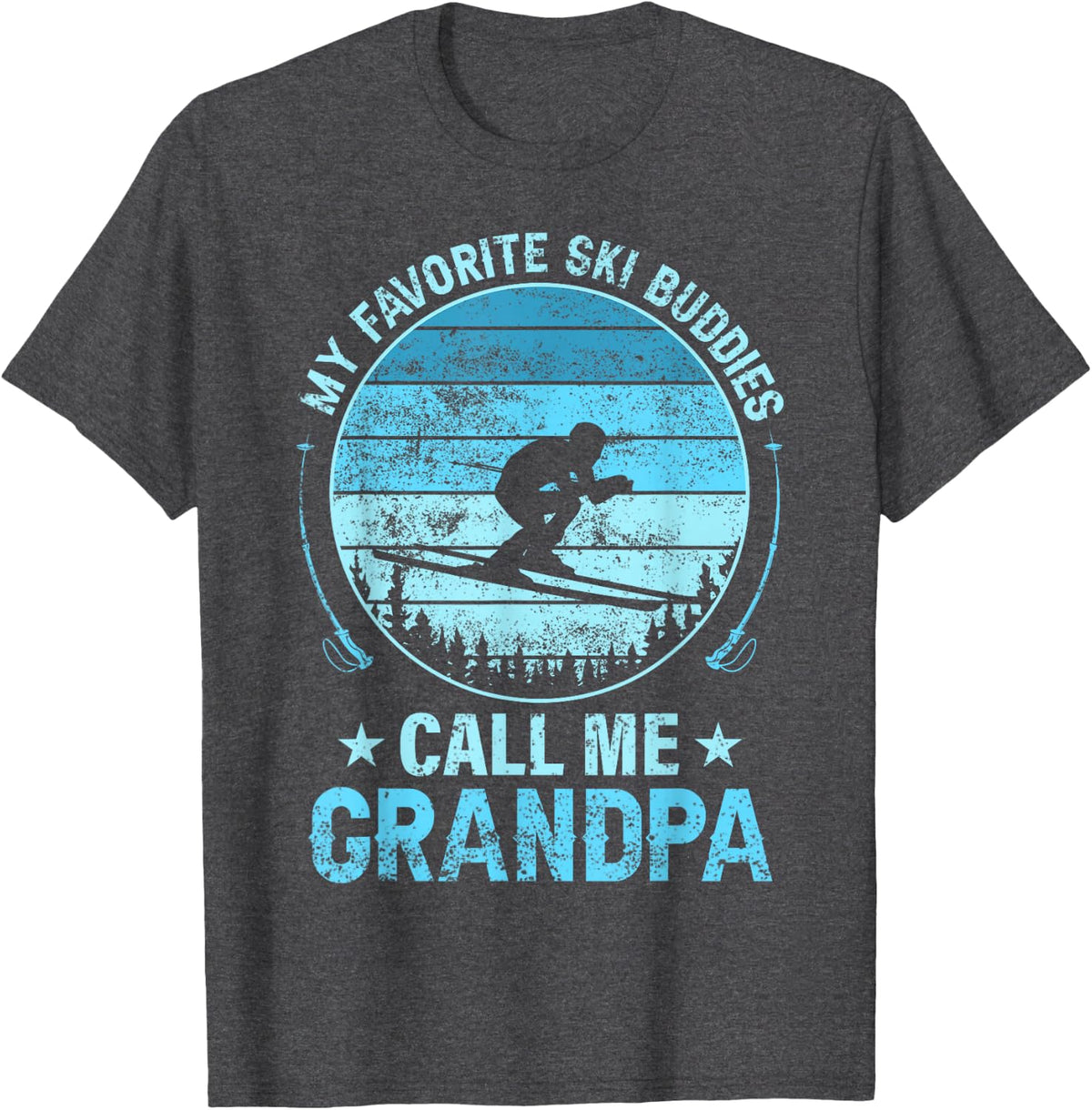 Skiing - My Favorite Ski Buddies Call Me Grandpa Funny Ski T-Shirt - Dark Heather Grey