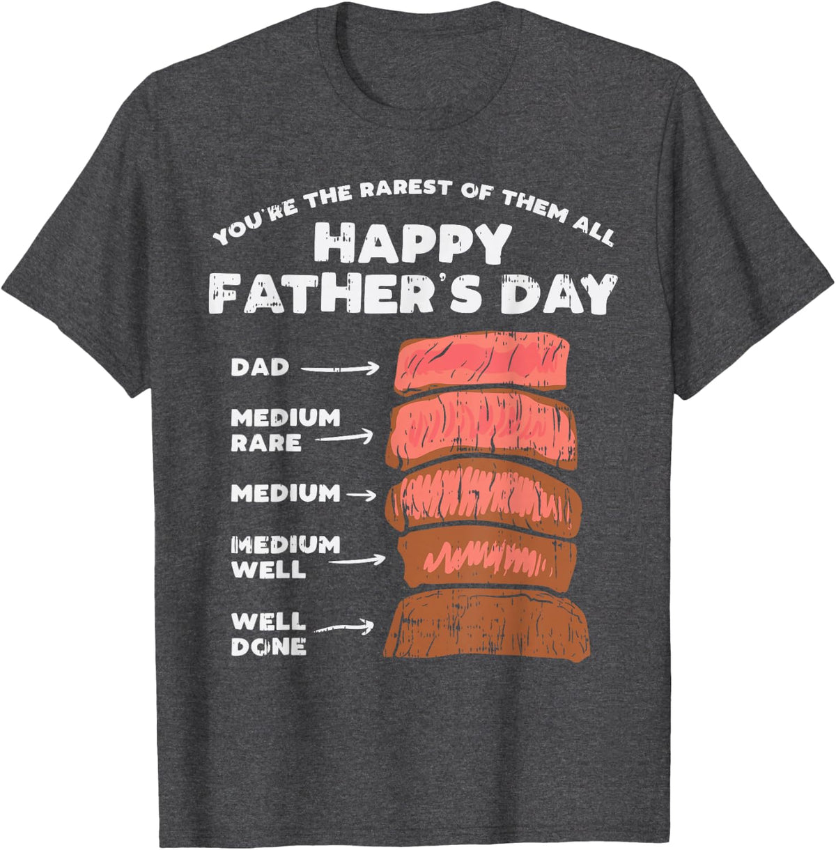 Happy Fathers Day Rarest Dad Steak Funny Food Lover Gift T-Shirt - Dark Heather Grey