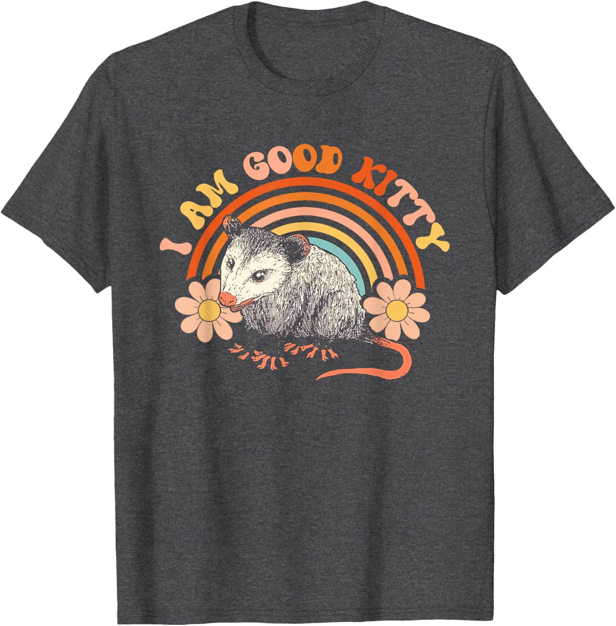 I Am Good Kitty Opossum Cat Pet Retro Possum Lovers Rat Men Women T-Shirt - Dark Heather Grey