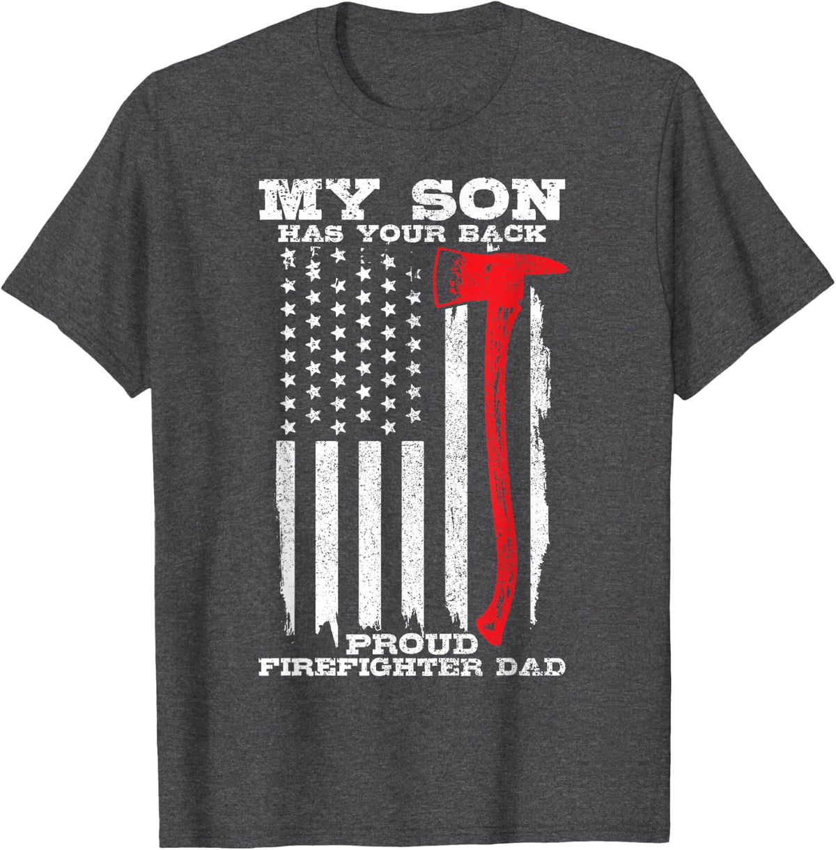 Proud Firefighter Dad Son Has Your Back Fireman Gift Men T-Shirt - Dark Heather Grey
