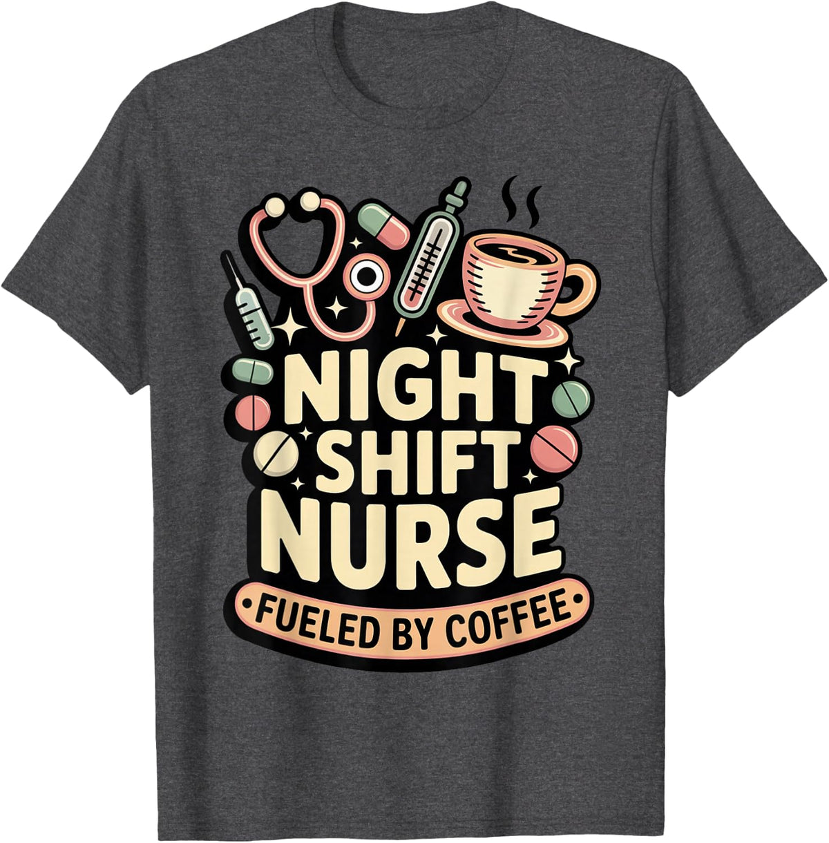 Fueled By Coffee RN Medical Healthcare Night Shift Nurse T-Shirt - Dark Heather Grey