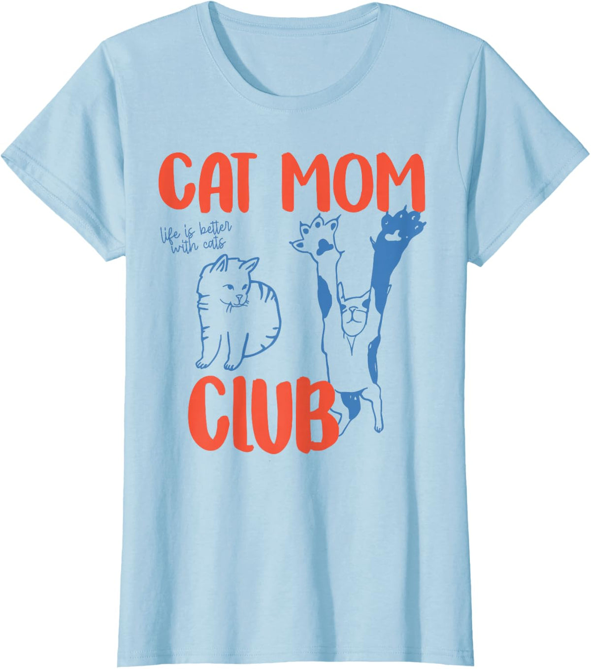 Funny Cat Mom Club Sweater, Cat Mom Cat Mama Mother's Day T-Shirt - Baby Blue