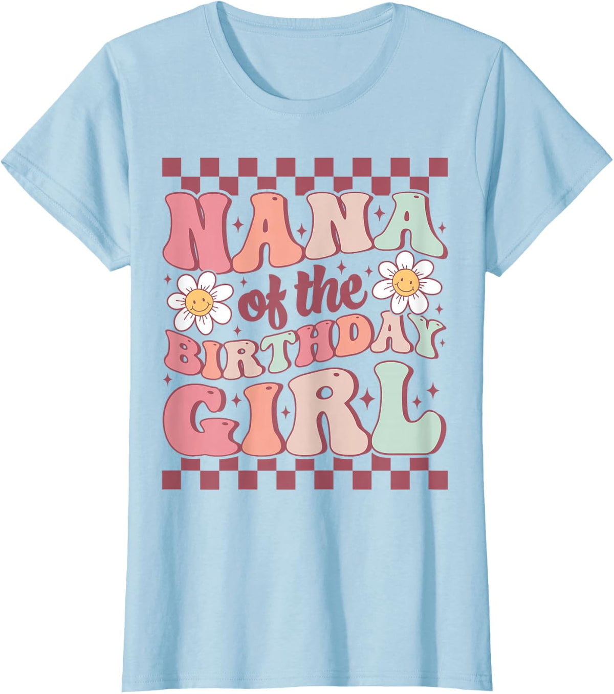 Nana of The Birthday Girl Cute Family Groovy Birthday Party T-Shirt - Baby Blue