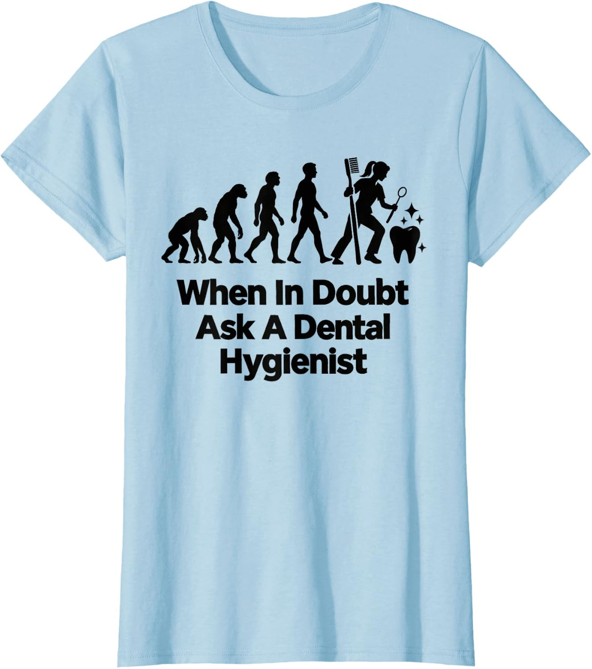 When in Doubt Ask A Dental Hygienist Dentist T-Shirt - Baby Blue