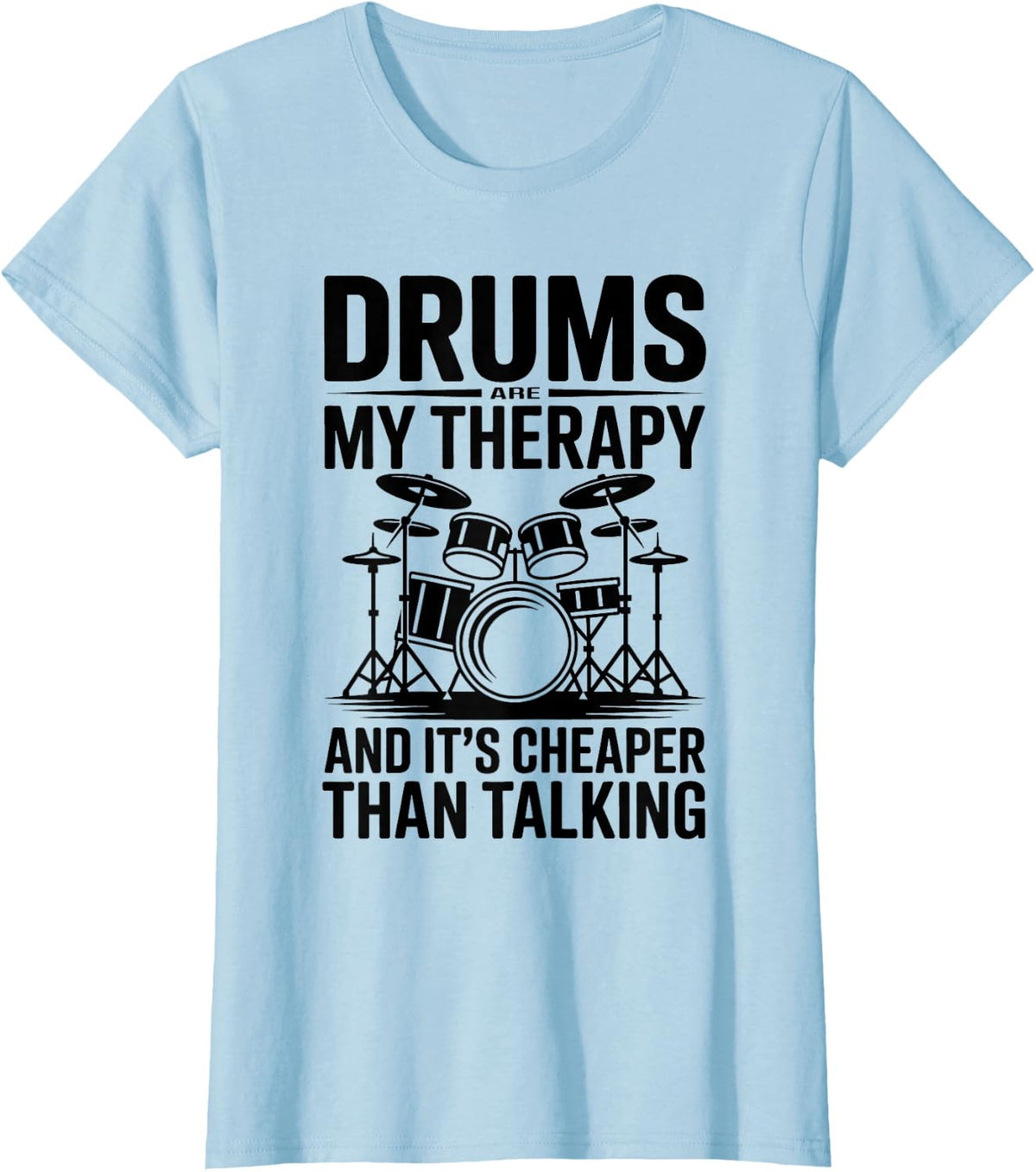 Drums are My Therapy Funny Drummer T-Shirt - Baby Blue