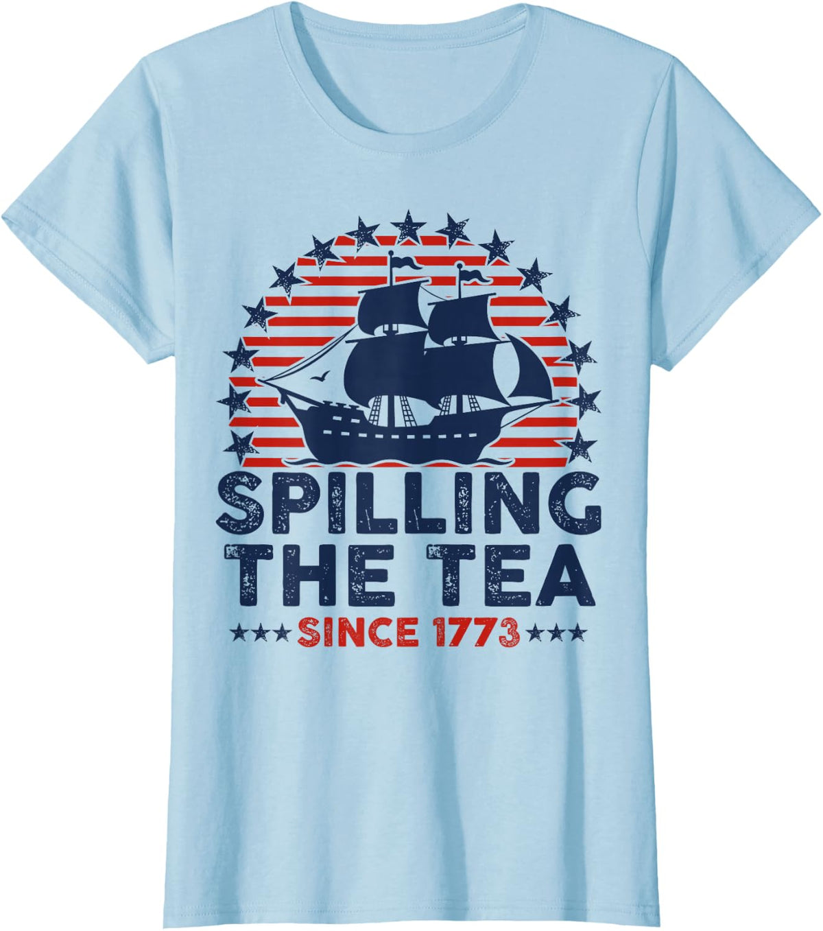 Funny 4th Of July Spilling The Tea Since 1773 Fourth of July T-Shirt - Baby Blue