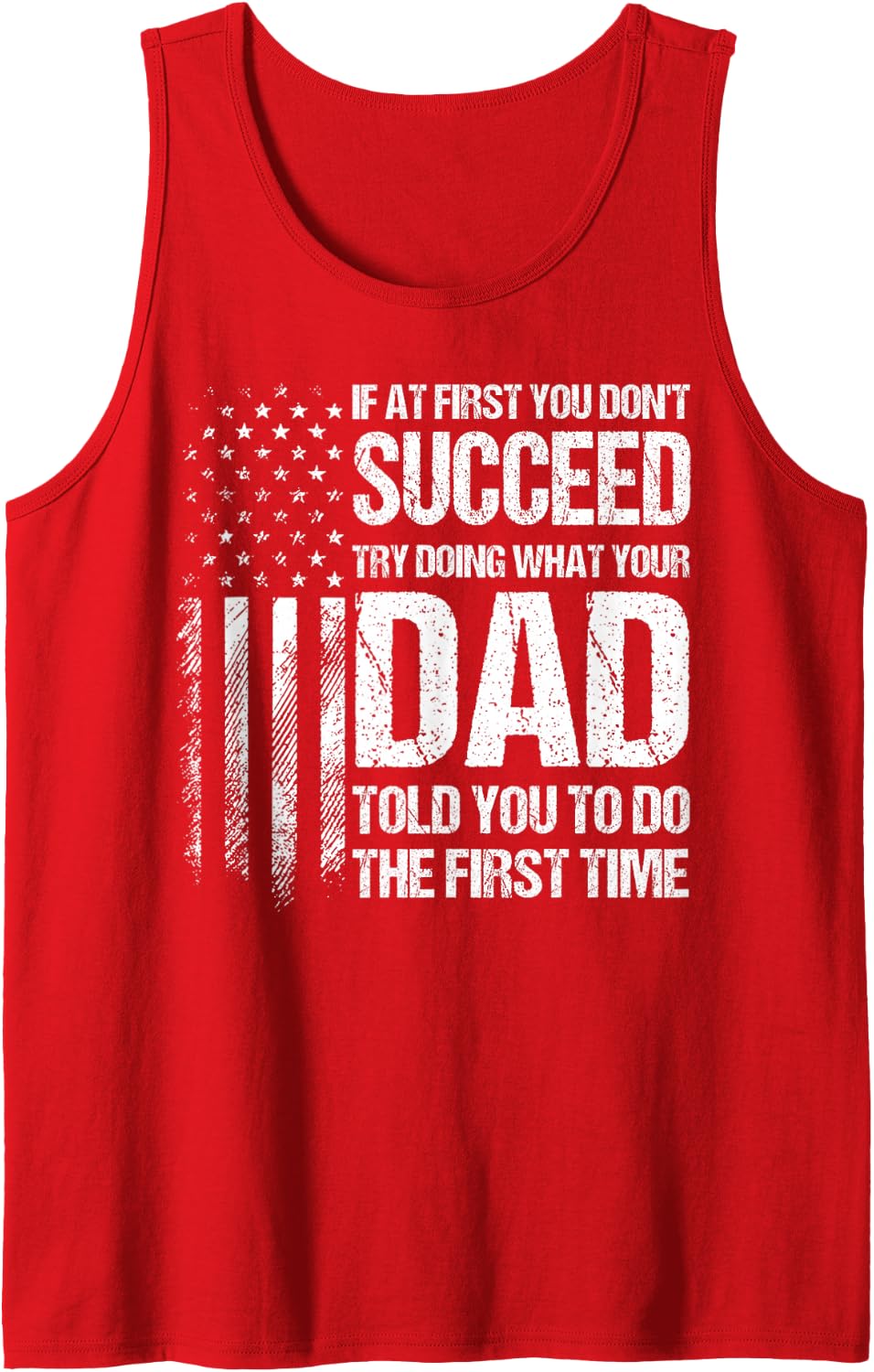 If At First You Don't Succeed Try Doing What Dad Told You Sleeveless Tank Top - Red
