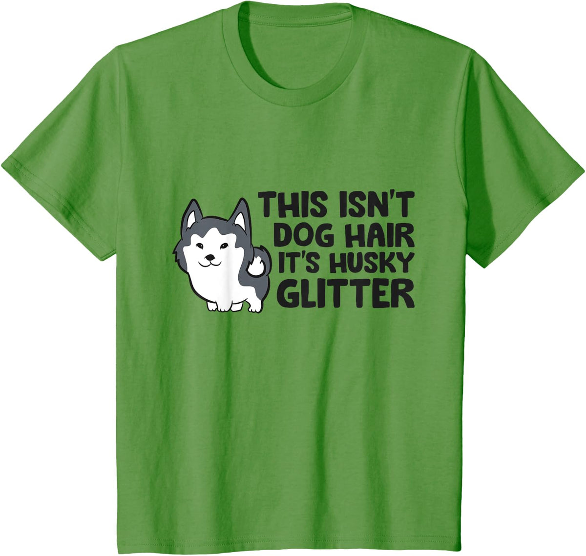 This Isn't Dog Hair Its Husky Glitter Cute Husky Men Women Kids T-Shirt - Grass Green