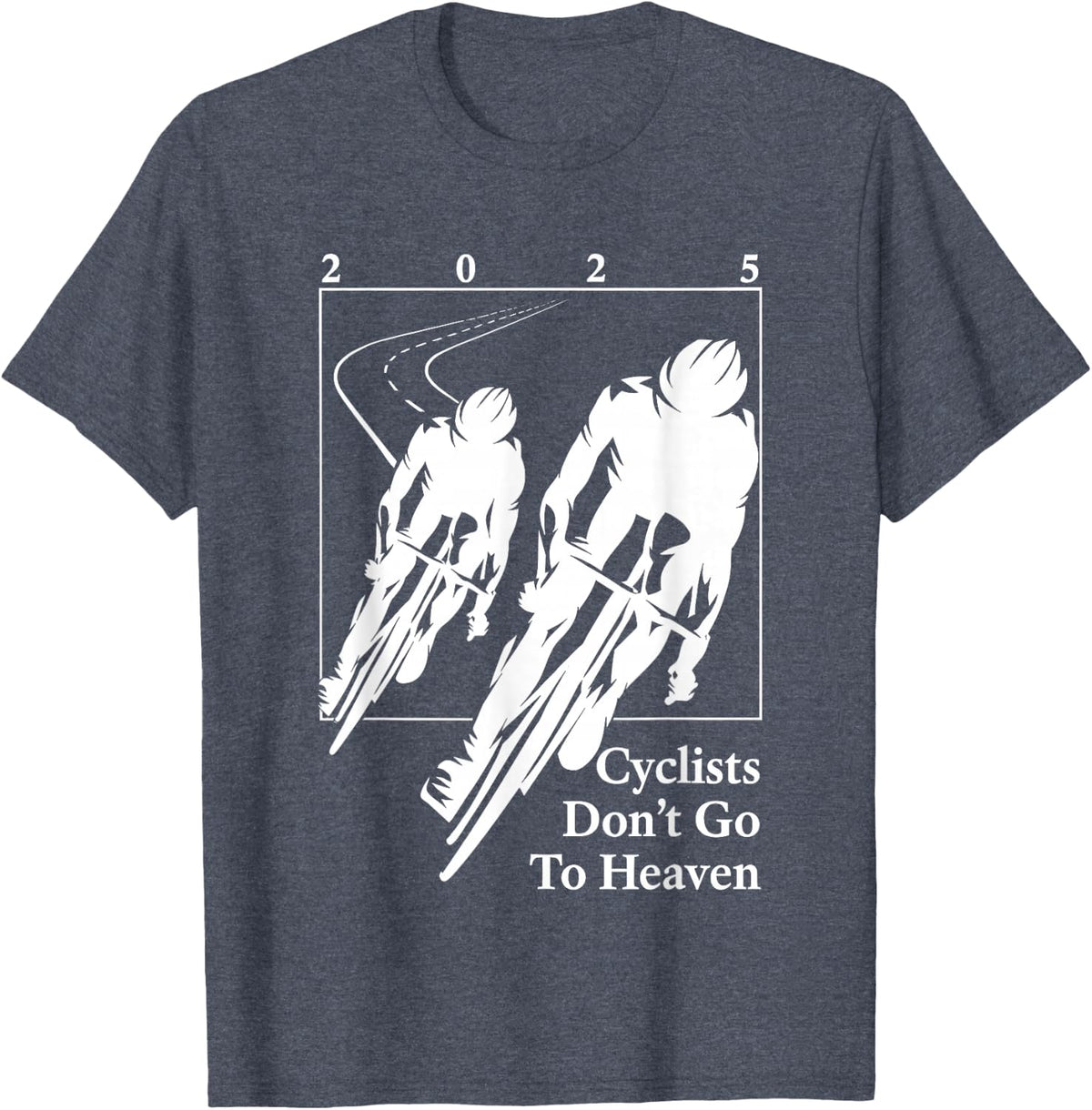 Cyclists Don't Go to Heaven 2025 Bicycle Lovers T-Shirt - Heather Blue