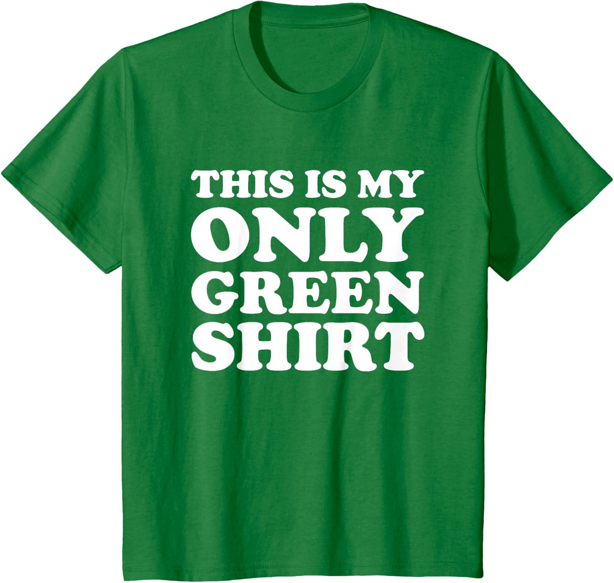 This Is My Only Green Shirt Funny St. Patrick's Day T-Shirt - Kelly Green