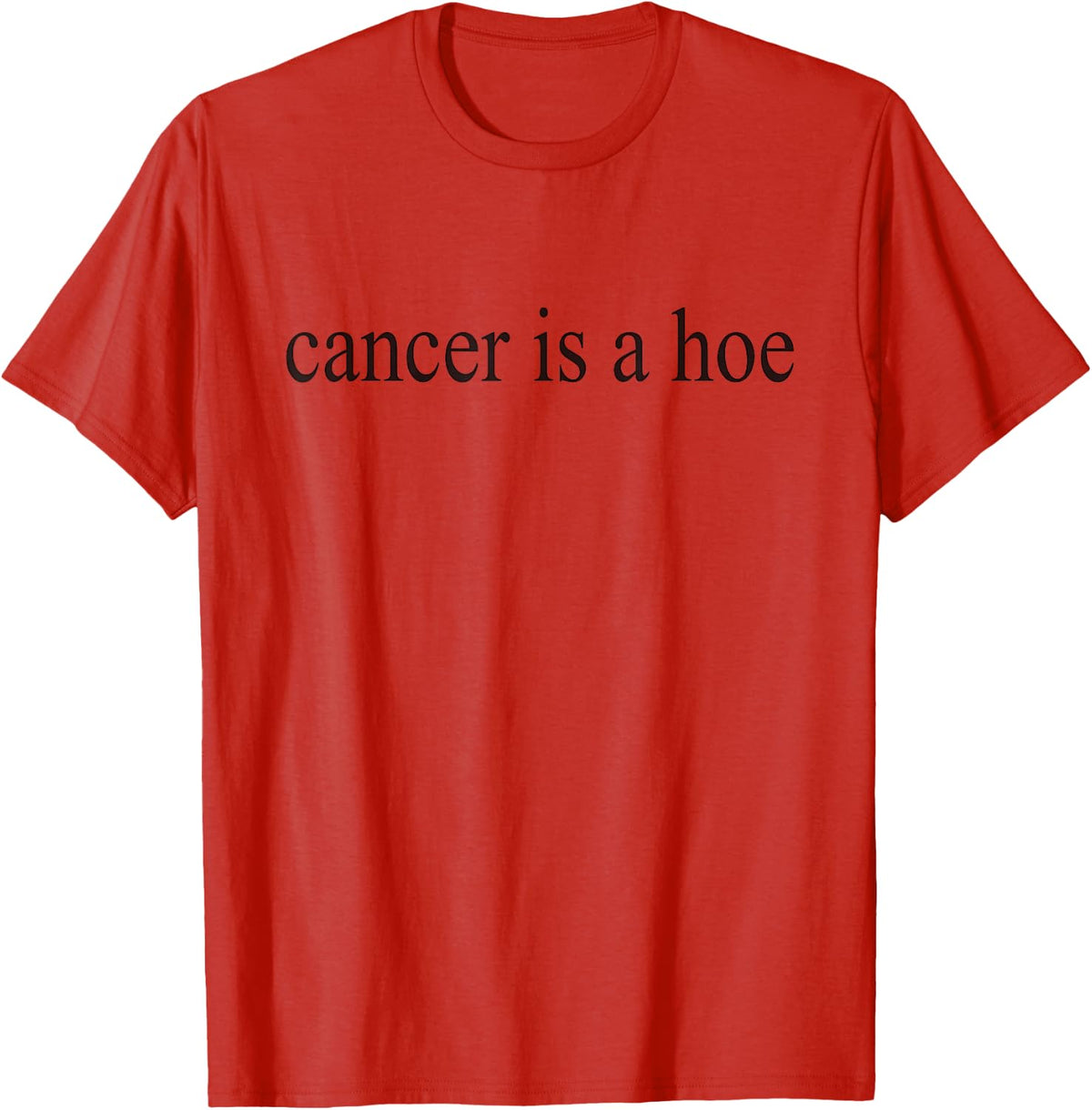Cancer is A Hoe Funny Anti-Cancer Awareness T-Shirt - Red