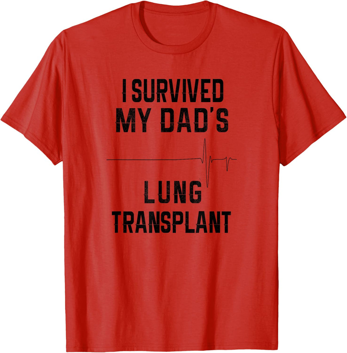 I Survived My Dad's Lung Transplant T-Shirt - Red