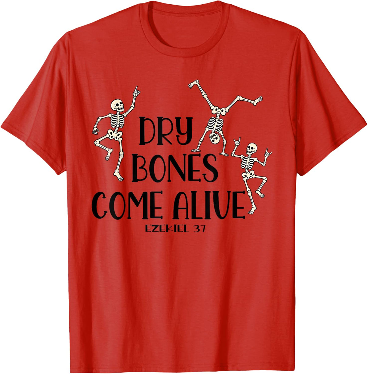 Dry Bones Come Alive Ezekiel 37 Christian Skeleton Humor T-Shirt - Red