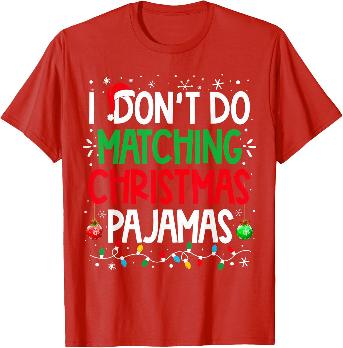 I Don't do Matching Christmas Pajamas Funny Family Christmas T-Shirt - Red